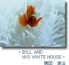 BILL AND HIS WHITE HOUSE